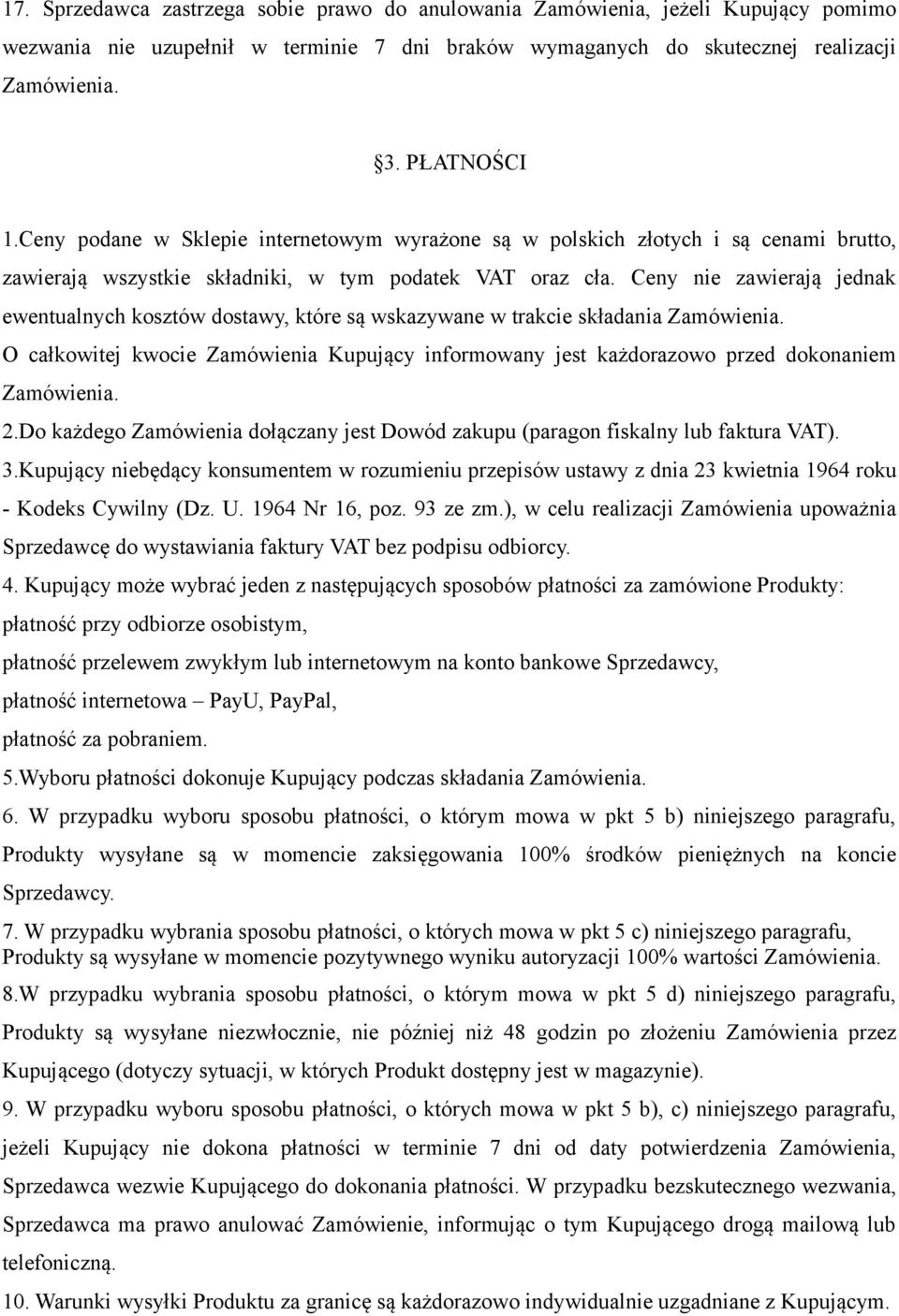 Ceny nie zawierają jednak ewentualnych kosztów dostawy, które są wskazywane w trakcie składania Zamówienia.