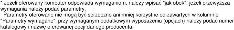 Parametry oferowane nie mogą być sprzeczne ani mniej korzystne od zawartych w kolumnie