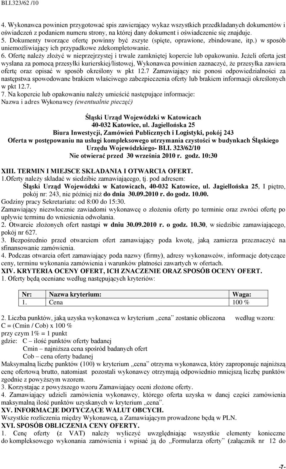 Dokumenty tworzące ofertę powinny być zszyte (spięte, oprawione, zbindowane, itp.) w sposób uniemożliwiający ich przypadkowe zdekompletowanie. 6.