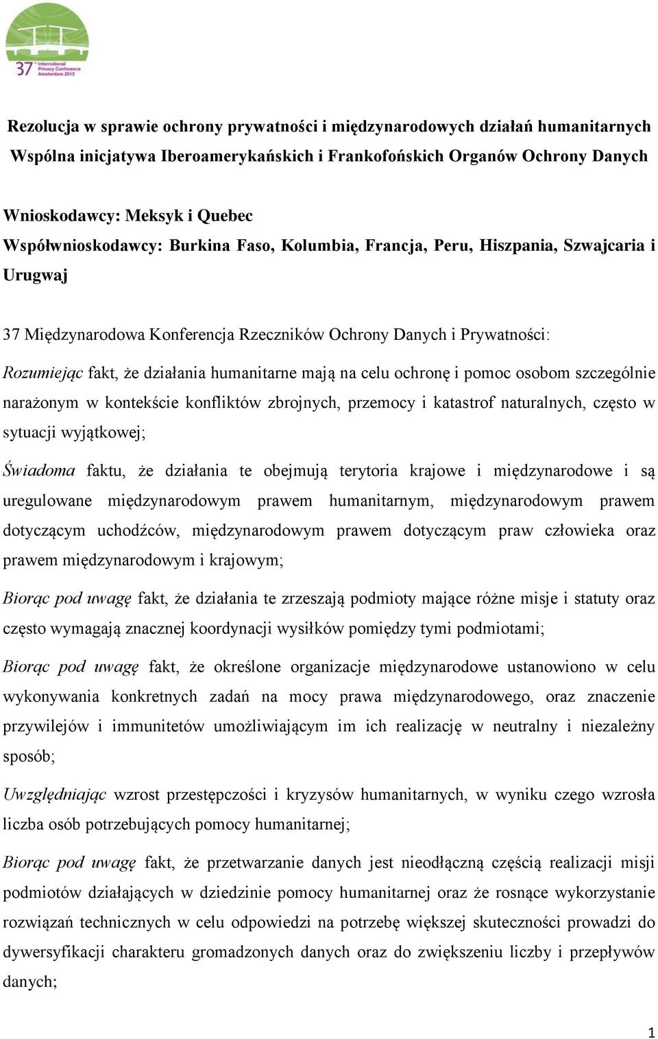 humanitarne mają na celu ochronę i pomoc osobom szczególnie narażonym w kontekście konfliktów zbrojnych, przemocy i katastrof naturalnych, często w sytuacji wyjątkowej; Świadoma faktu, że działania