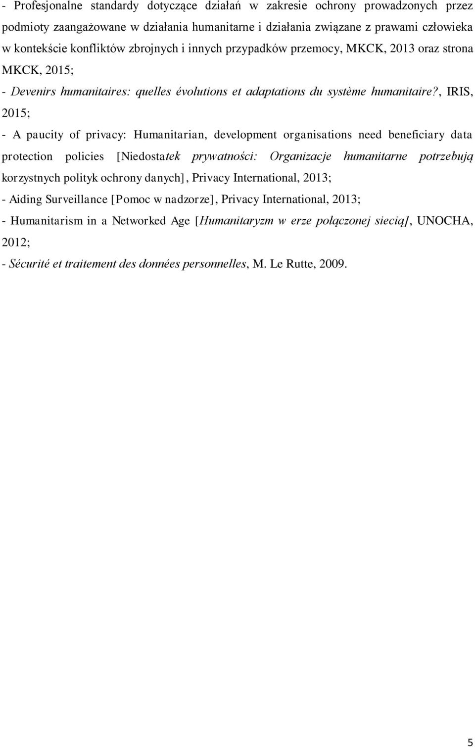 , IRIS, 2015; - A paucity of privacy: Humanitarian, development organisations need beneficiary data protection policies [Niedostatek prywatności: Organizacje humanitarne potrzebują korzystnych