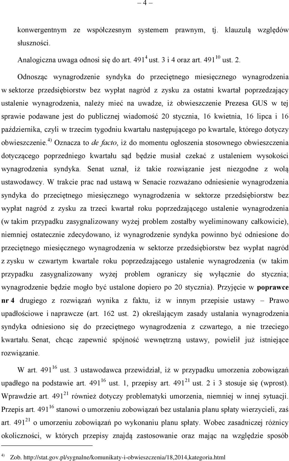 uwadze, iż obwieszczenie Prezesa GUS w tej sprawie podawane jest do publicznej wiadomość 20 stycznia, 16 kwietnia, 16 lipca i 16 października, czyli w trzecim tygodniu kwartału następującego po