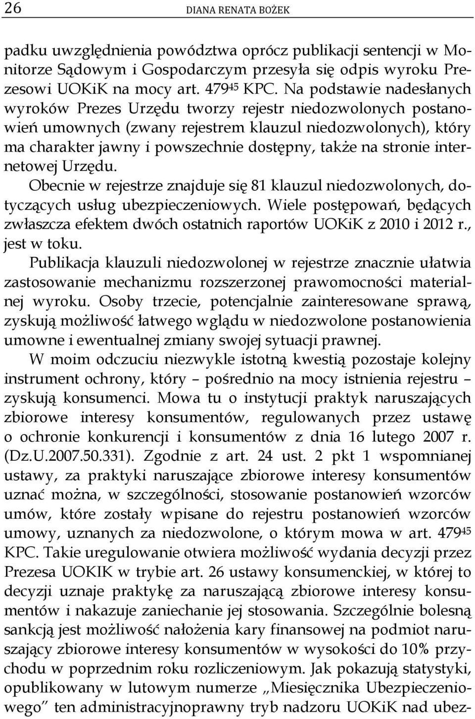 stronie internetowej Urzędu. Obecnie w rejestrze znajduje się 81 klauzul niedozwolonych, dotyczących usług ubezpieczeniowych.