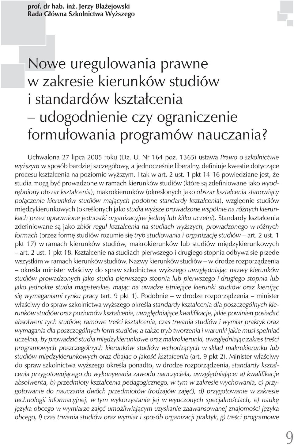 Uchwalona 27 lipca 2005 roku (Dz. U. Nr 164 poz.