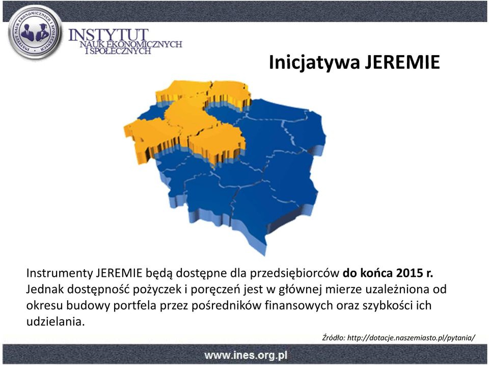 Jednak dostępność pożyczek i poręczeń jest w głównej mierze uzależniona