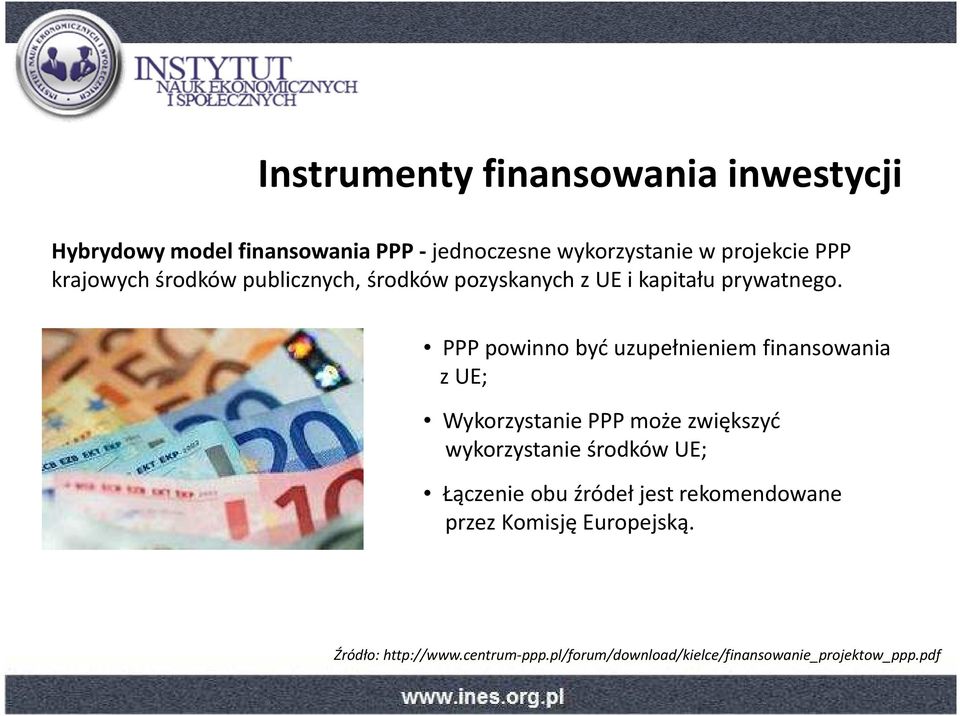 PPP powinno być uzupełnieniem finansowania z UE; Wykorzystanie PPP może zwiększyć wykorzystanie środków UE;