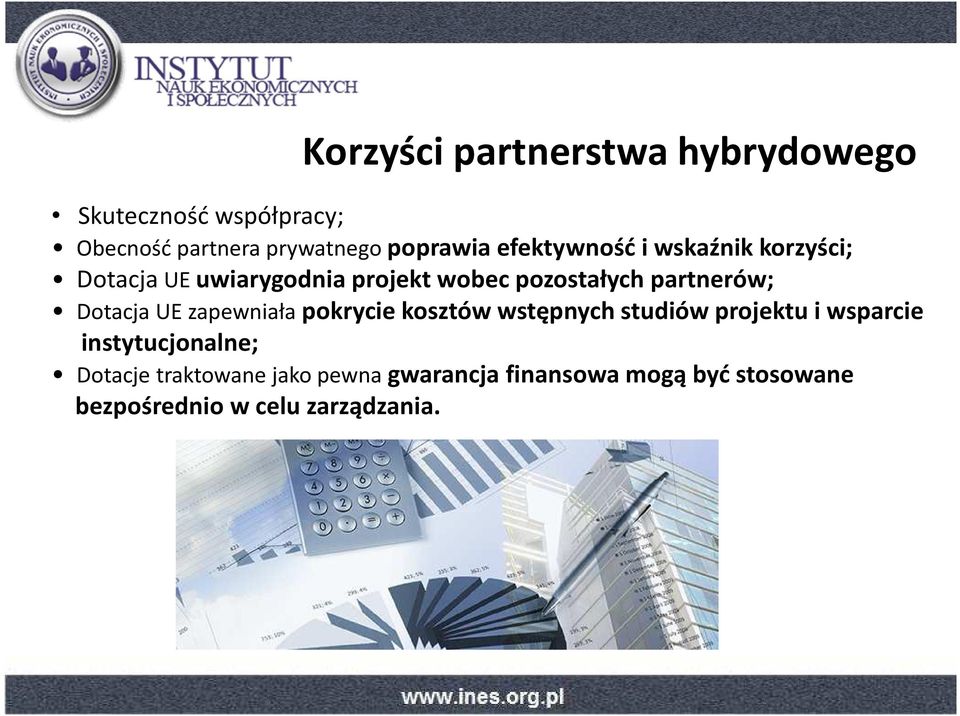 Dotacja UE zapewniała pokrycie kosztów wstępnych studiów projektu i wsparcie instytucjonalne;