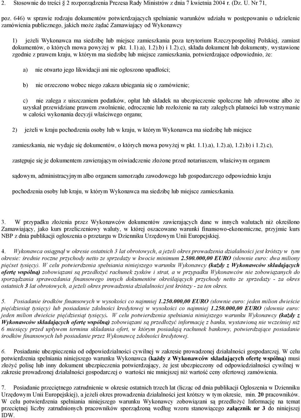 siedzibę lub miejsce zamieszkania poza terytorium Rzeczypospolitej Polskiej, zamiast dokumentów, o których mowa powyŝej w pkt. 1.1).a), 1.2).