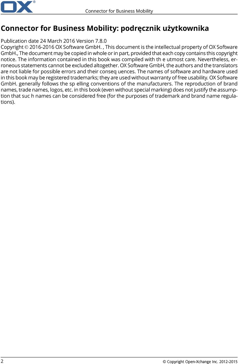 The information contained in this book was compiled with th e utmost care. Nevertheless, erroneous statements cannot be excluded altogether.