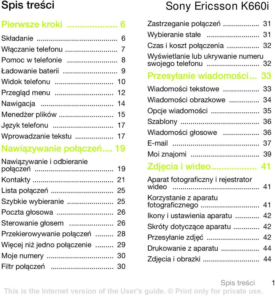 .. 26 Sterowanie głosem... 26 Przekierowywanie połączeń... 28 Więcej niż jedno połączenie... 29 Moje numery... 30 Filtr połączeń... 30 Sony Ericsson K660i Zastrzeganie połączeń... 31 Wybieranie stałe.