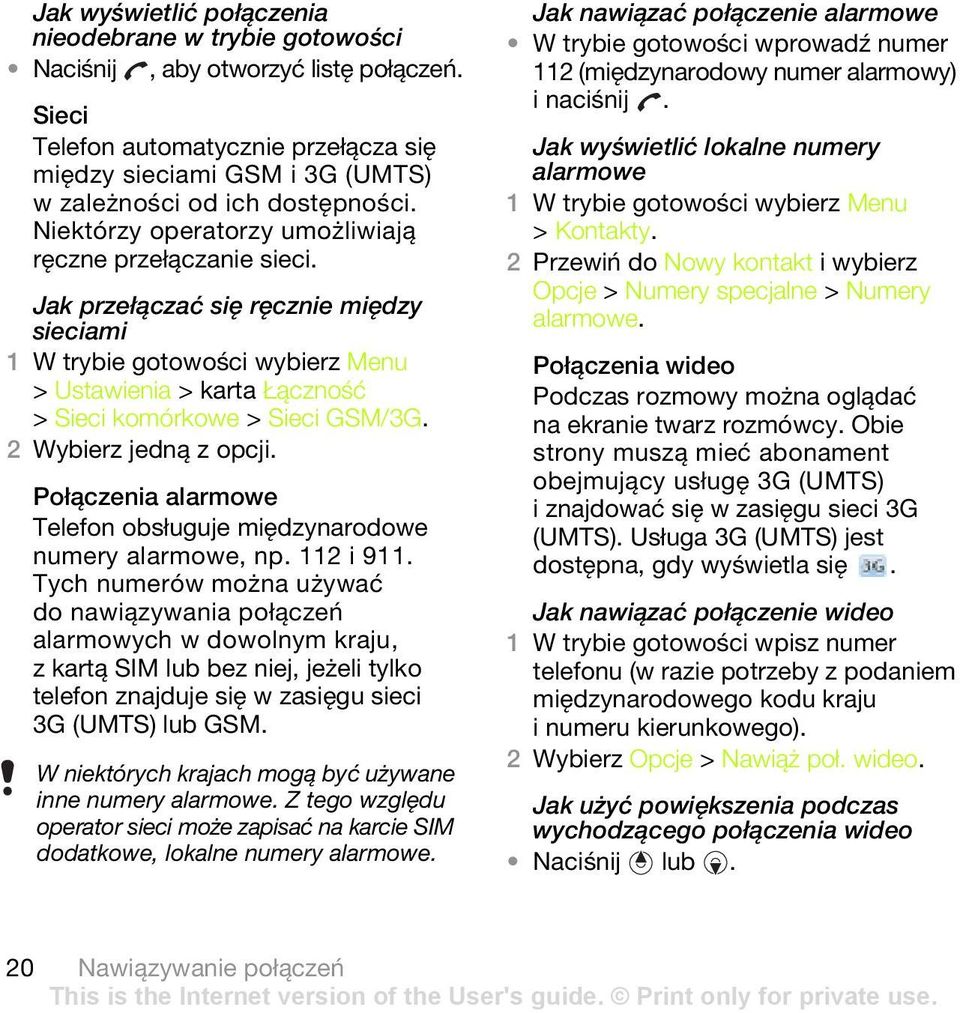 Jak przełączać się ręcznie między sieciami > Ustawienia > karta Łączność > Sieci komórkowe > Sieci GSM/3G. 2 Wybierz jedną z opcji.