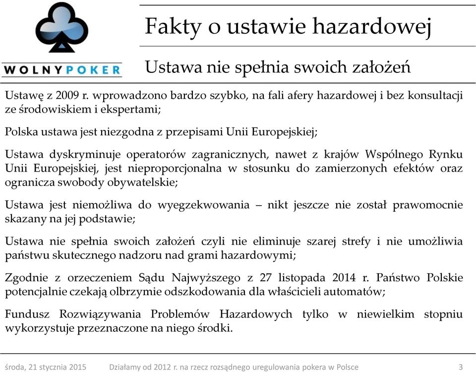 zagranicznych, nawet z krajów Wspólnego Rynku Unii Europejskiej, jest nieproporcjonalna w stosunku do zamierzonych efektów oraz ogranicza swobody obywatelskie; Ustawa jest niemożliwa do