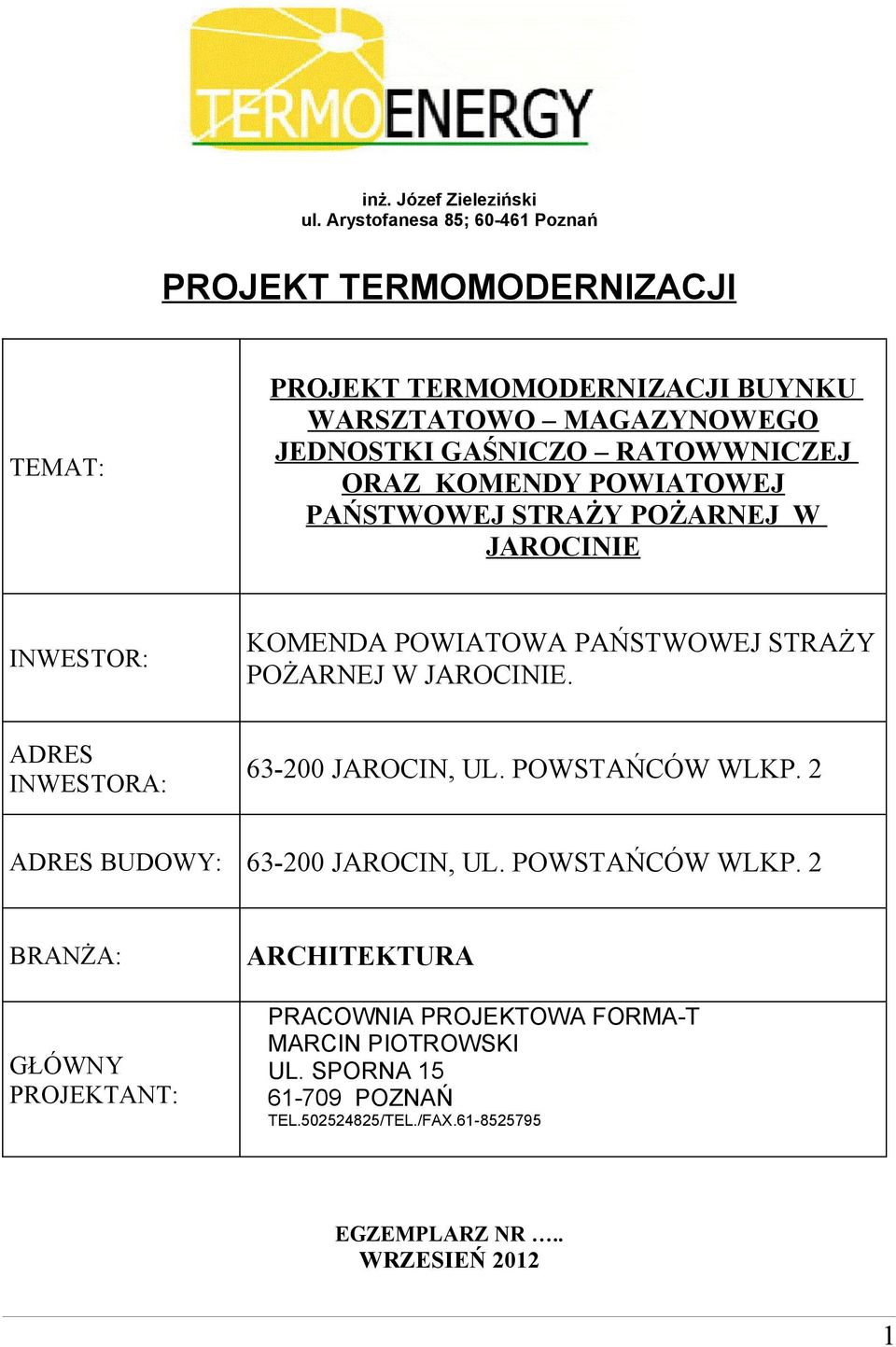 RATOWWNICZEJ ORAZ KOMENDY POWIATOWEJ PAŃSTWOWEJ STRAŻY POŻARNEJ W JAROCINIE INWESTOR: KOMENDA POWIATOWA PAŃSTWOWEJ STRAŻY POŻARNEJ W JAROCINIE.