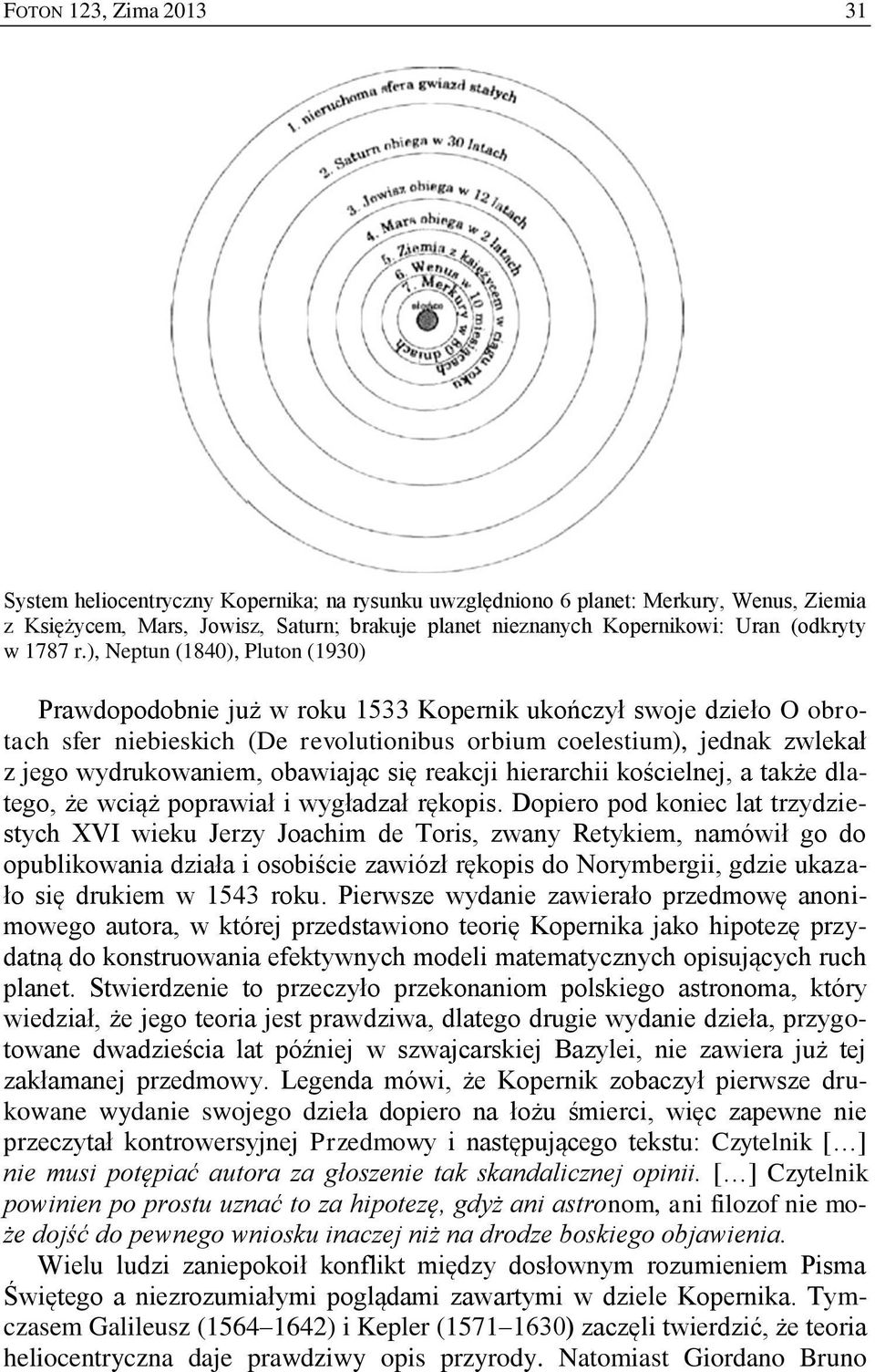 obawiając się reakcji hierarchii kościelnej, a także dlatego, że wciąż poprawiał i wygładzał rękopis.