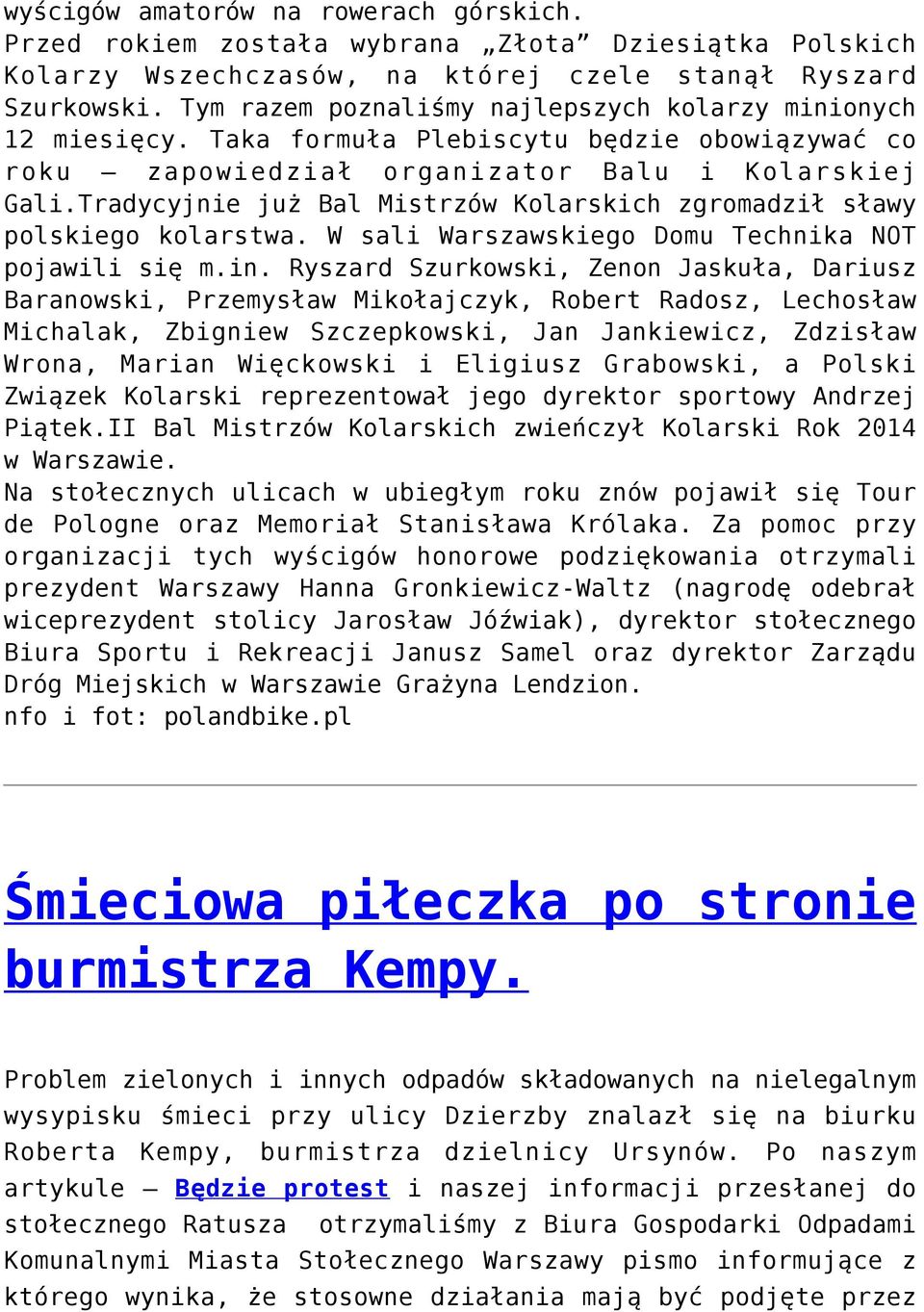 Tradycyjnie już Bal Mistrzów Kolarskich zgromadził sławy polskiego kolarstwa. W sali Warszawskiego Domu Technika NOT pojawili się m.in.