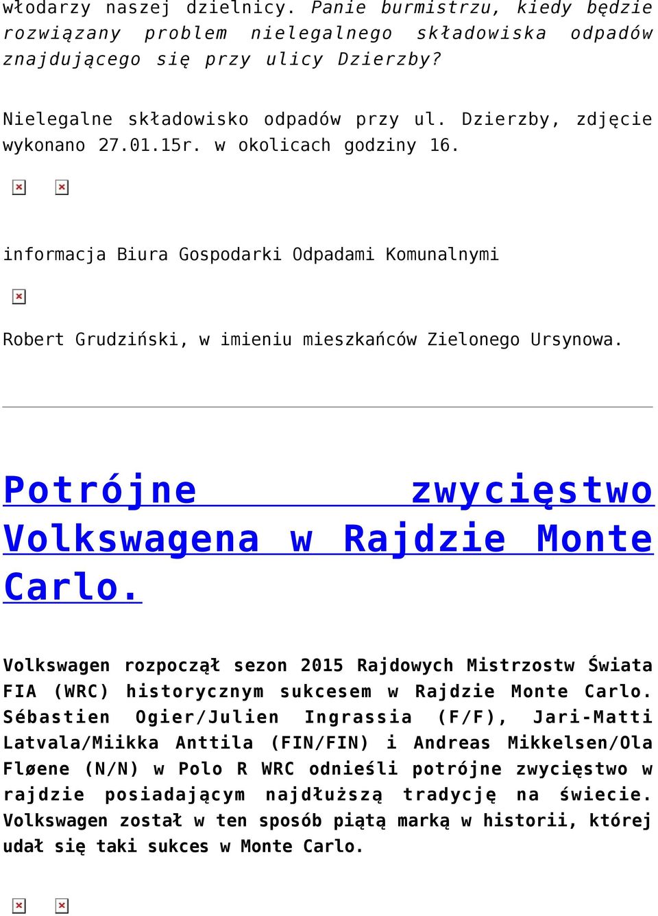 Potrójne zwycięstwo Volkswagena w Rajdzie Monte Carlo. Volkswagen rozpoczął sezon 2015 Rajdowych Mistrzostw Świata FIA (WRC) historycznym sukcesem w Rajdzie Monte Carlo.