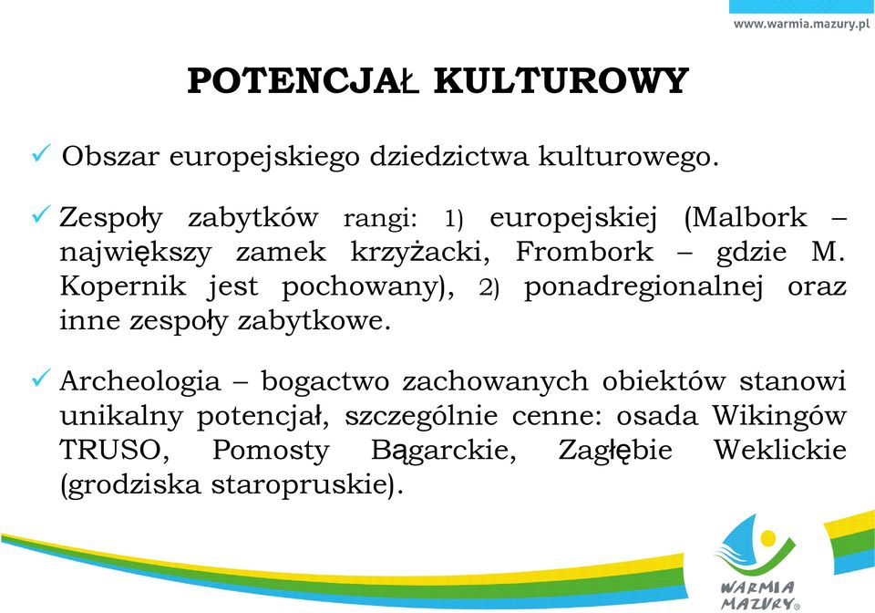 Kopernik jest pochowany), 2) ponadregionalnej oraz inne zespoły zabytkowe.