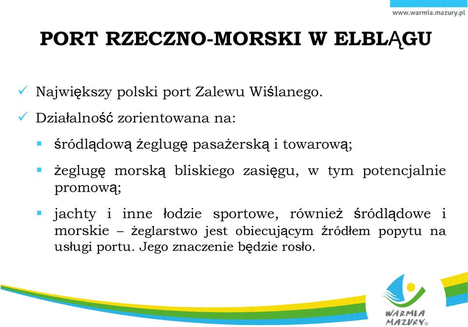 bliskiego zasięgu, w tym potencjalnie promową; jachty i inne łodzie sportowe, również