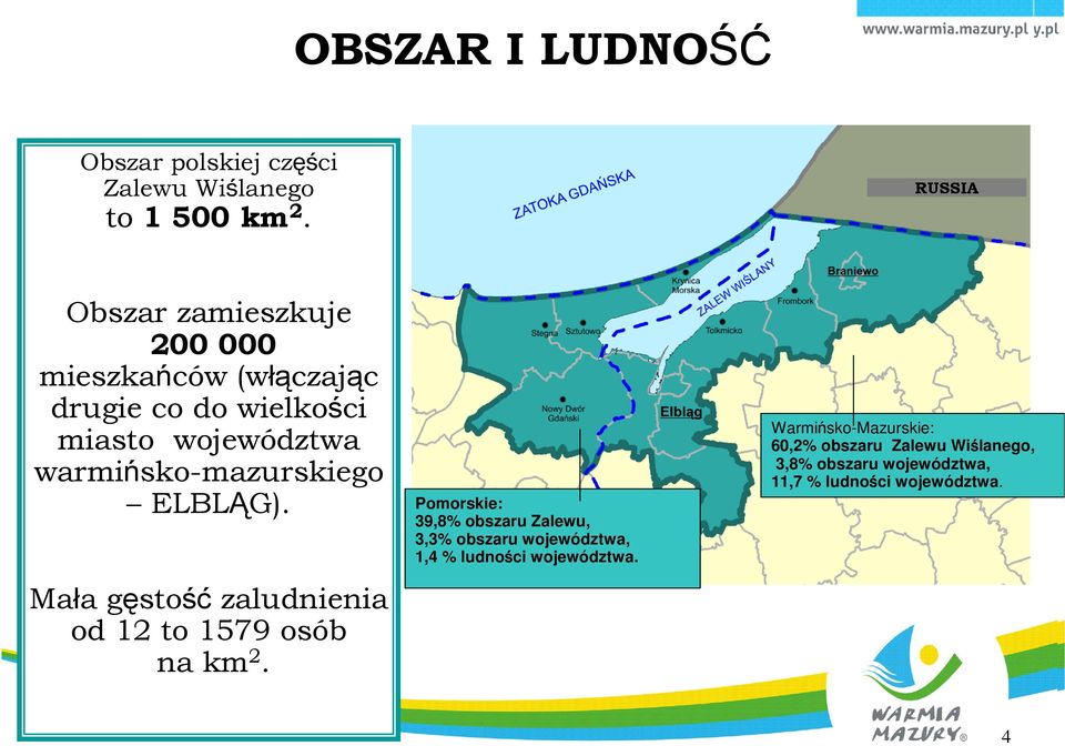 warmińsko-mazurskiego ELBLĄG). Mała gęstość zaludnienia od 12 to 1579 osób na km 2.