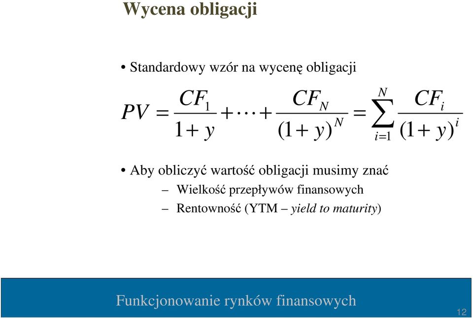 Aby obliczyć wartość obligacji musimy znać Wielkość