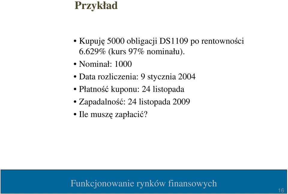 Nominał: 1000 Data rozliczenia: 9 stycznia 2004