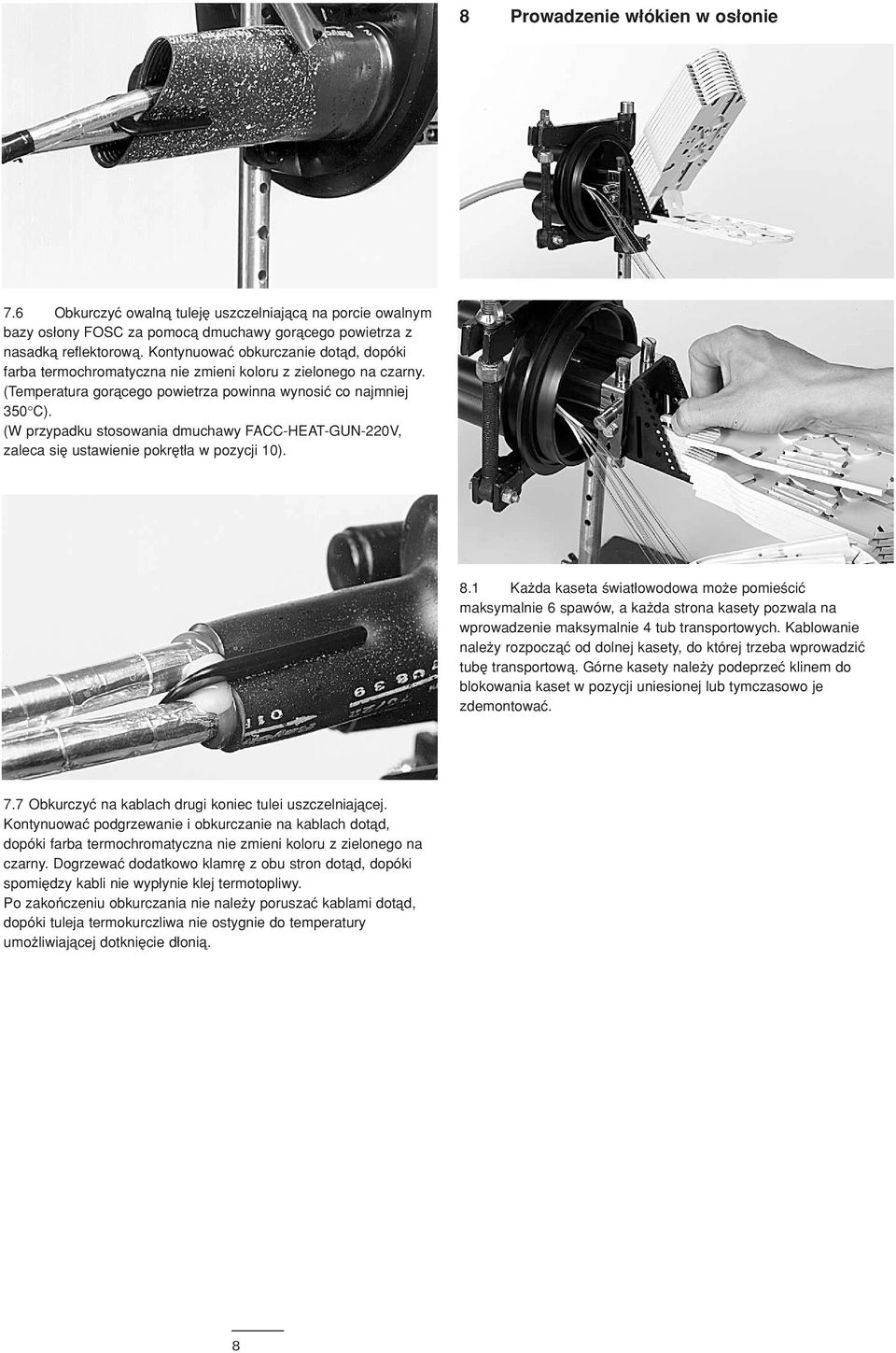 (W przypadku stosowania dmuchawy FACC-HEAT-GUN-220V, zaleca siæ ustawienie pokrætδa w pozycji 10). 8.