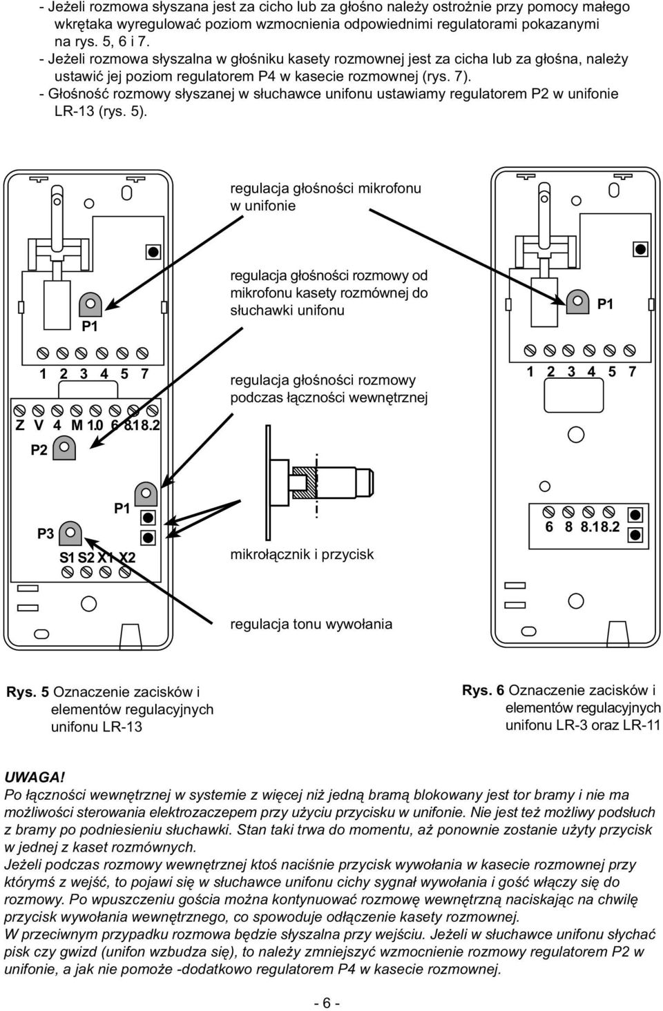 - G³oœnoœæ rozmowy s³yszanej w s³uchawce unifonu ustawiamy regulatorem P2 w unifonie LR-13 (rys. 5).