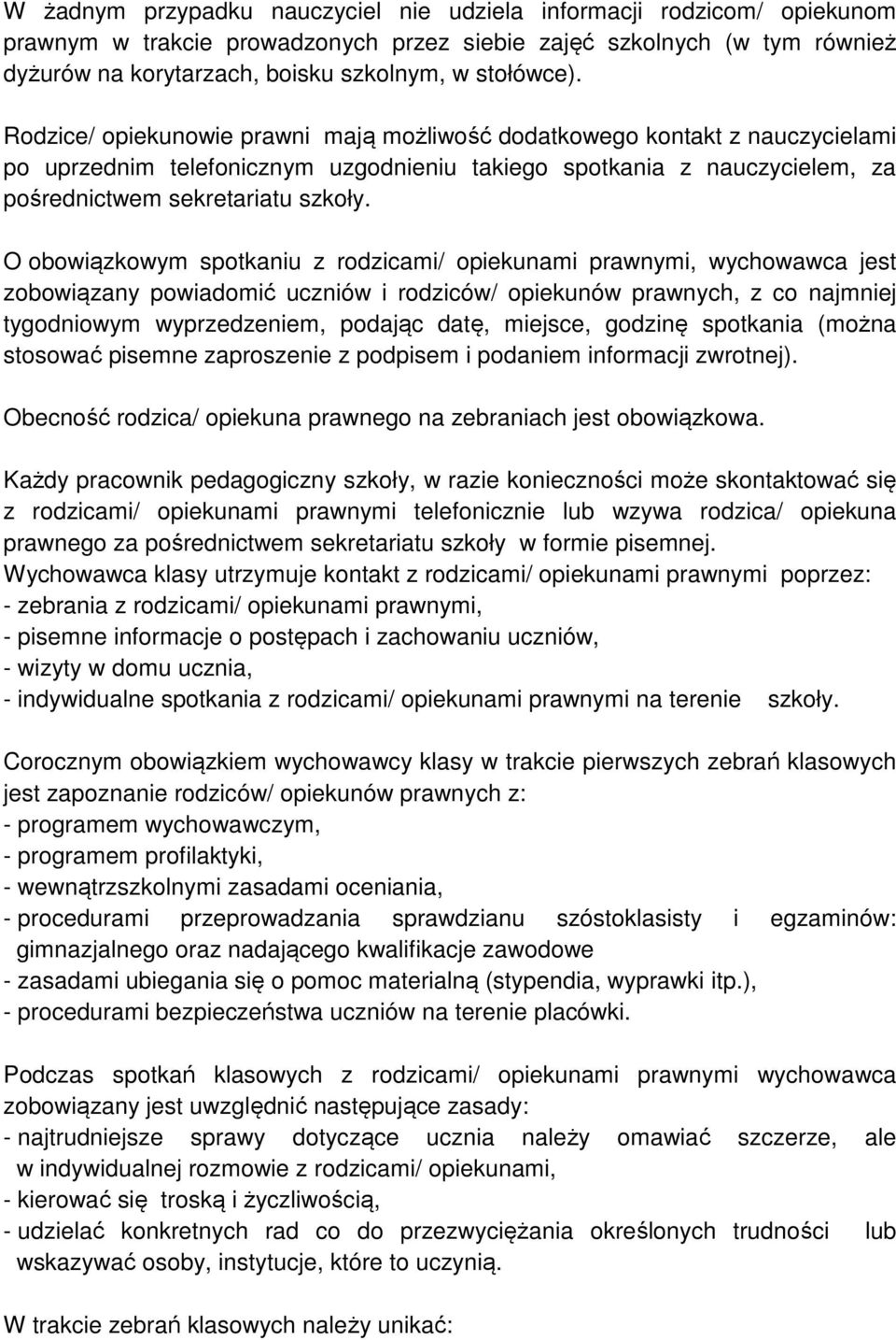 O obowiązkowym spotkaniu z rodzicami/ opiekunami prawnymi, wychowawca jest zobowiązany powiadomić uczniów i rodziców/ opiekunów prawnych, z co najmniej tygodniowym wyprzedzeniem, podając datę,