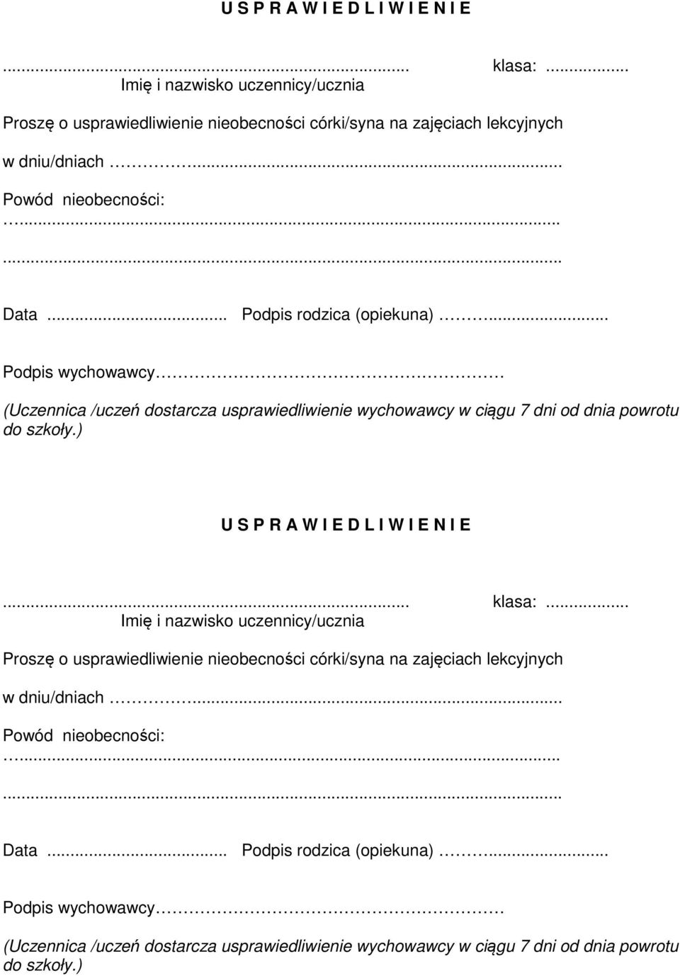 .. Podpis wychowawcy (Uczennica /uczeń dostarcza usprawiedliwienie wychowawcy w ciągu 7 dni od dnia powrotu do szkoły.) .