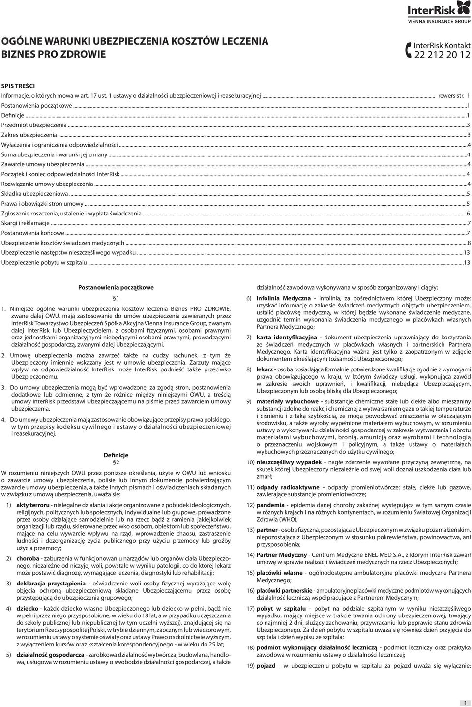 ..3 Wyłączenia i ograniczenia odpowiedzialności...4 Suma ubezpieczenia i warunki jej zmiany...4 Zawarcie umowy ubezpieczenia...4 Początek i koniec odpowiedzialności InterRisk.