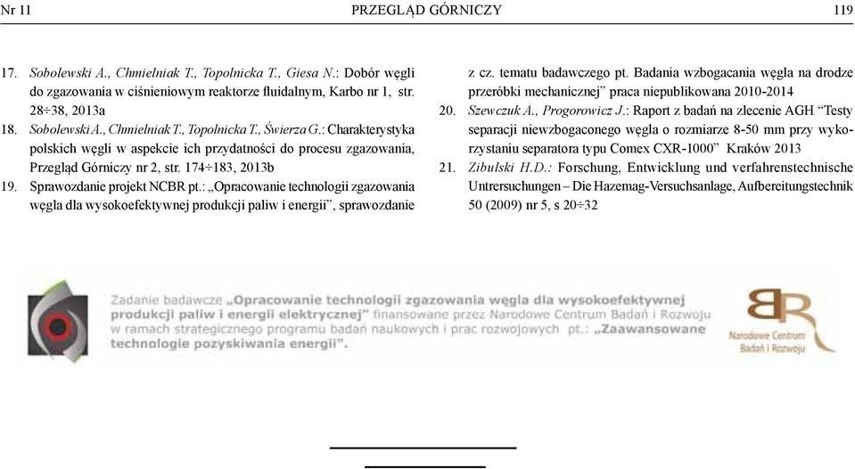 : Opracowanie technologii zgazowania węgla dla wysokoefektywnej produkcji paliw i energii, sprawozdanie z cz. tematu badawczego pt.