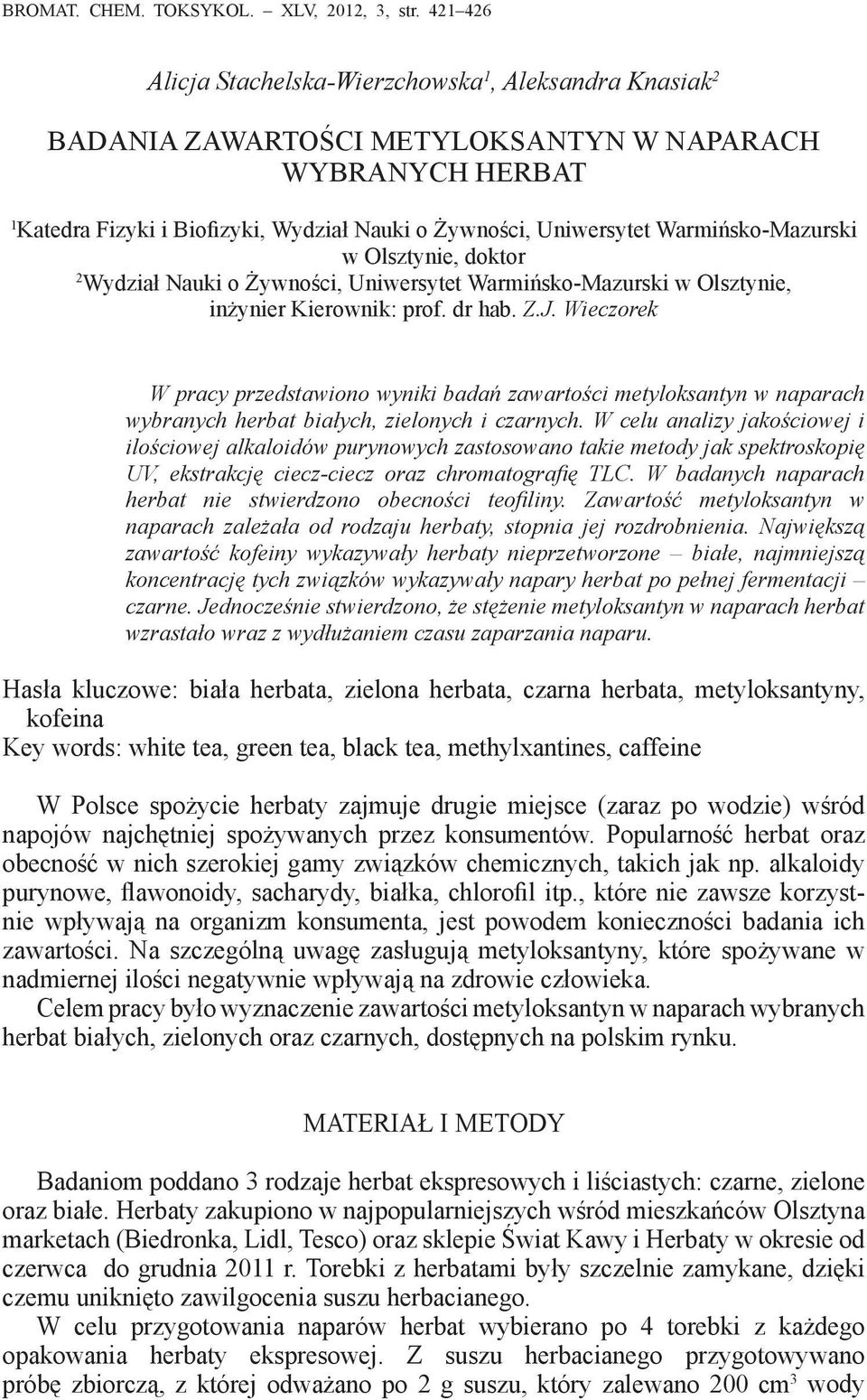 Warmińsko-Mazurski w Olsztynie, doktor 2 Wydział Nauki o Żywności, Uniwersytet Warmińsko-Mazurski w Olsztynie, inżynier Kierownik: prof. dr hab. Z.J.