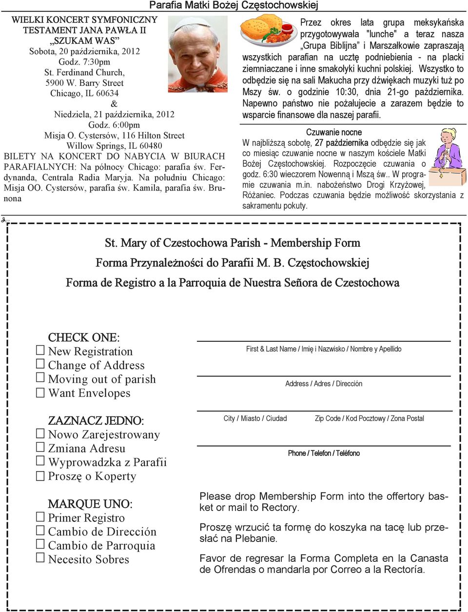 Cystersów, 116 Hilton Street Willow Springs, IL 60480 BILETY NA KONCERT DO NABYCIA W BIURACH PARAFIALNYCH: Na północy Chicago: parafia św. Ferdynanda, Centrala Radia Maryja.