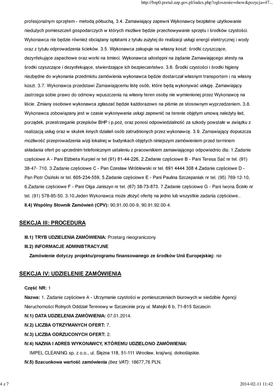 Wykonawca zakupuje na wùasny koszt: œrodki czyszcz¹ce, dezynfekuj¹ce zapachowe oraz worki na œmieci.