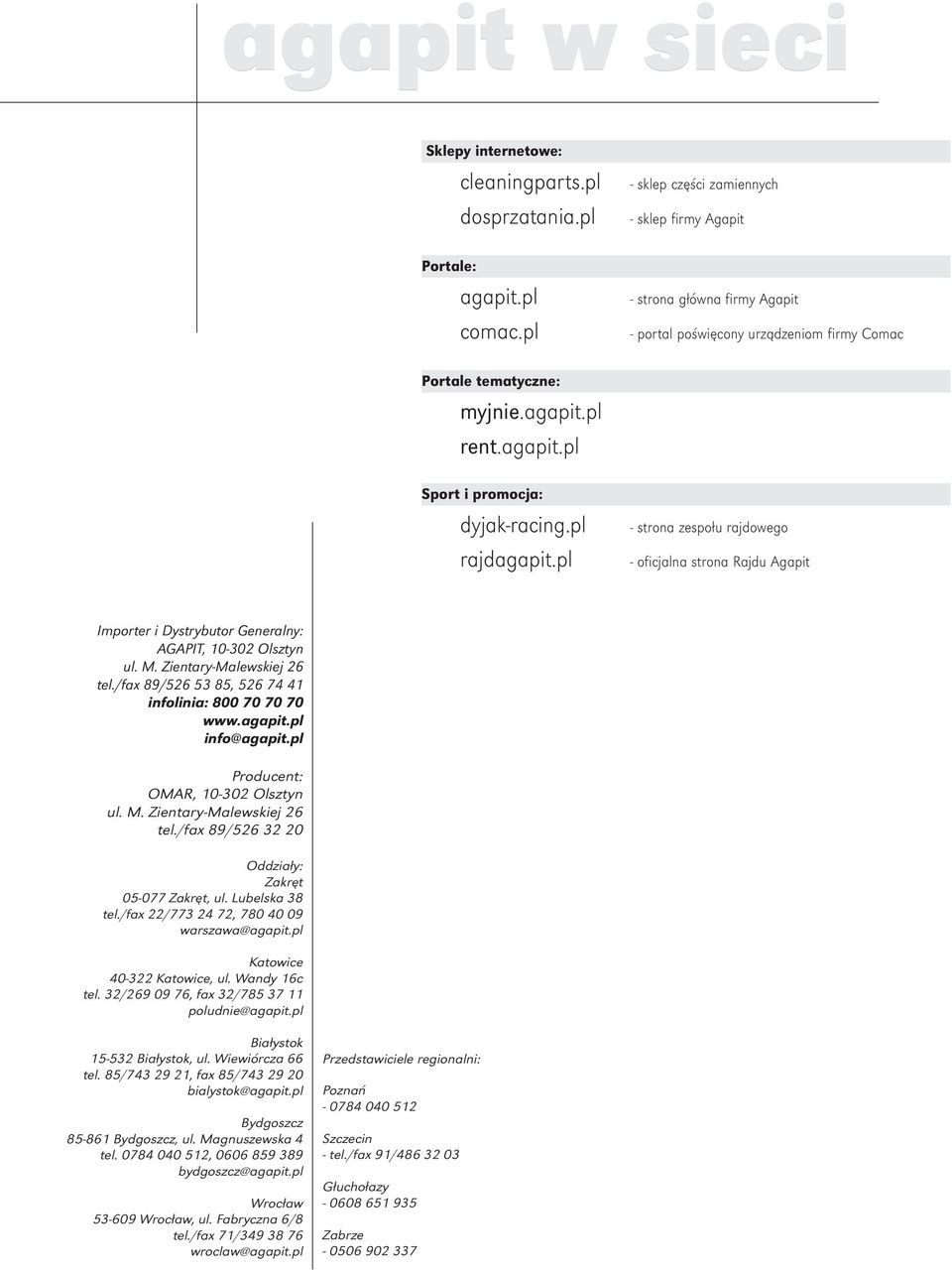 pl - strona zespołu rajdowego - oficjalna strona Rajdu Agapit Importer i Dystrybutor Generalny: AGAPIT, 10-302 Olsztyn ul. M. Zientary-Malewskiej 26 tel.
