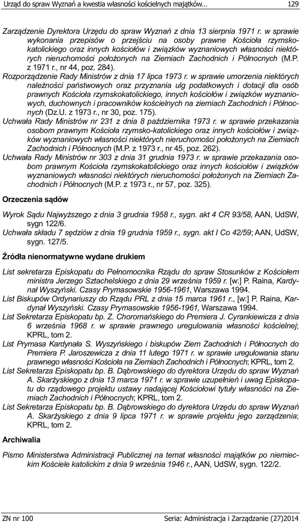 Raina, Kardy- -1961, Warszawa 1994. List Biskupów Ordynarius., [w:] P. Raina, Kar- -1961, Warszawa 1994. ; KPRL, tom 2. Premiera P.