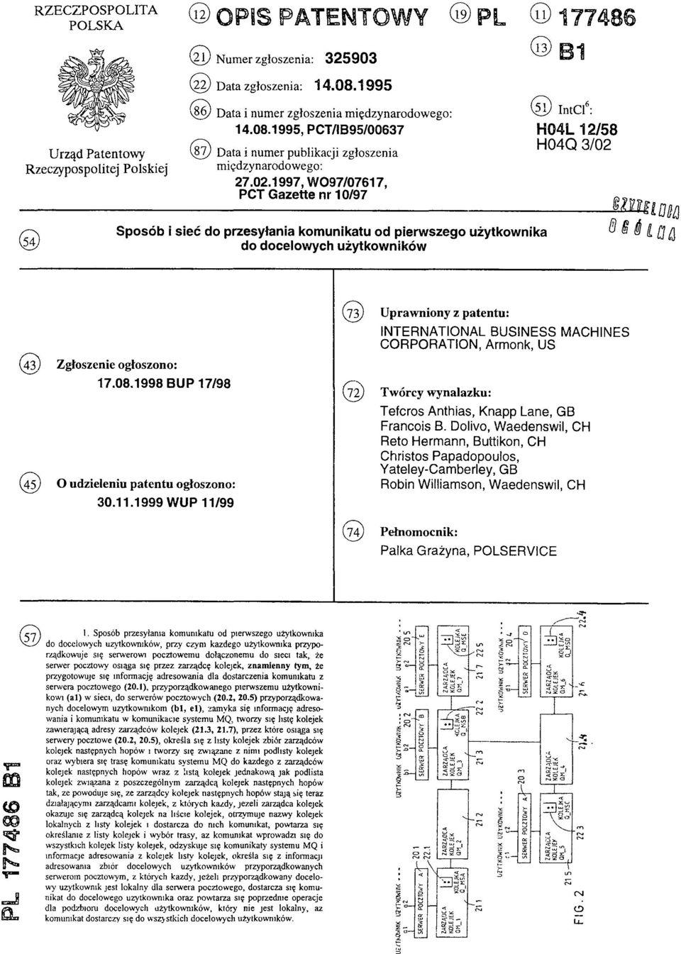 1997, W097/07617, PCT Gazette nr 10/97 (11) 177486 (13) B1 (51) IntCl6: H04L 12/58 H04Q 3/02 Sp osó b i sieć do przesyłania komunikatu od pierwszego użytkownika ( 5 4 ) do docelowych użytkowników