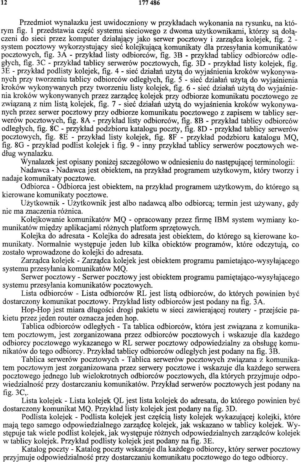 2 - system pocztowy wykorzystujący sieć kolejkującą komunikaty dla przesyłania komunikatów pocztowych, fig. 3A - przykład listy odbiorców, fig. 3B - przykład tablicy odbiorców odległych, fig.