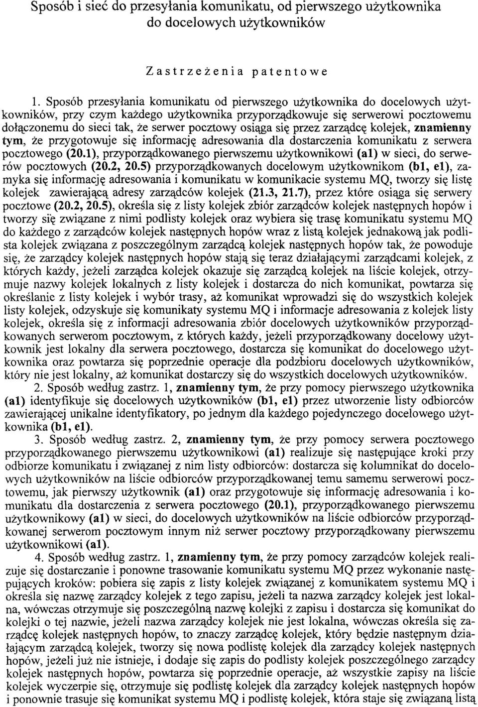 pocztowy osiąga się przez zarządcę kolejek, znamienny tym, że przygotowuje się informację adresowania dla dostarczenia komunikatu z serwera pocztowego (20.