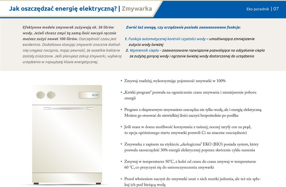 Jeśli planujesz zakup zmywarki, wybieraj urządzenia w najwyższej klasie energetycznej. Zwróć też uwagę, czy urządzenie posiada zaawansowane funkcje: 1.