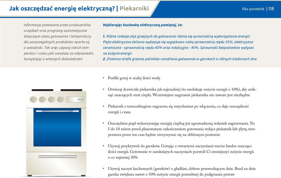 Tak więc używaj takich temperatur i czasu jaki uważasz za odpowiedni, korzystając z własnych doświadczeń. Wybierając kuchenkę elektryczną pamiętaj, że: 1.