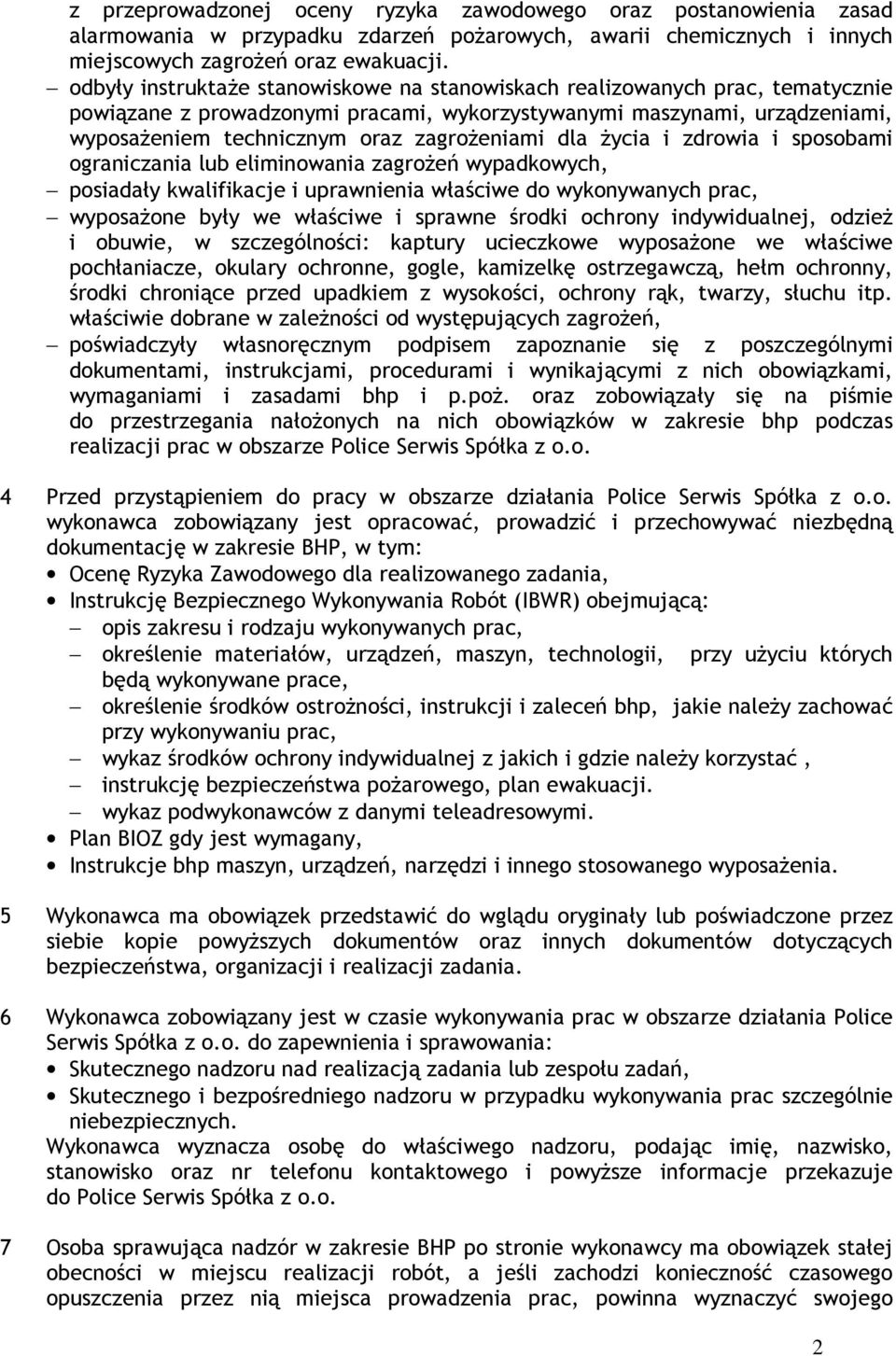 dla życia i zdrowia i sposobami ograniczania lub eliminowania zagrożeń wypadkowych, posiadały kwalifikacje i uprawnienia właściwe do wykonywanych prac, wyposażone były we właściwe i sprawne środki