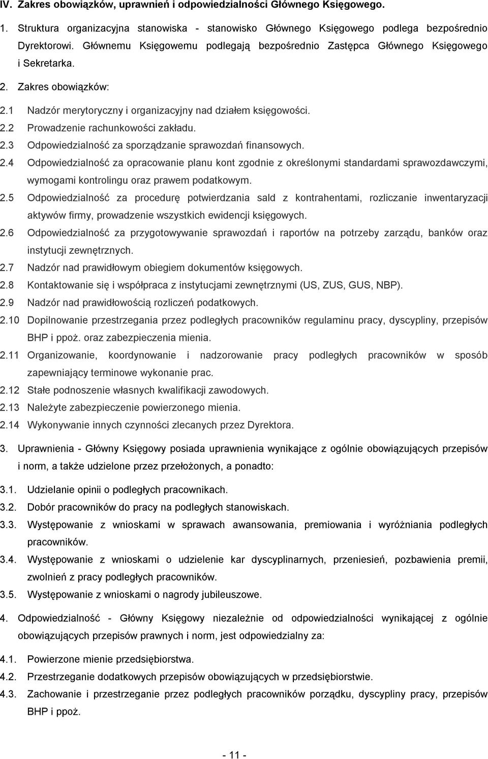 2.4 Odpowiedzialność za opracowanie planu kont zgodnie z określonymi standardami sprawozdawczymi, wymogami kontrolingu oraz prawem podatkowym. 2.