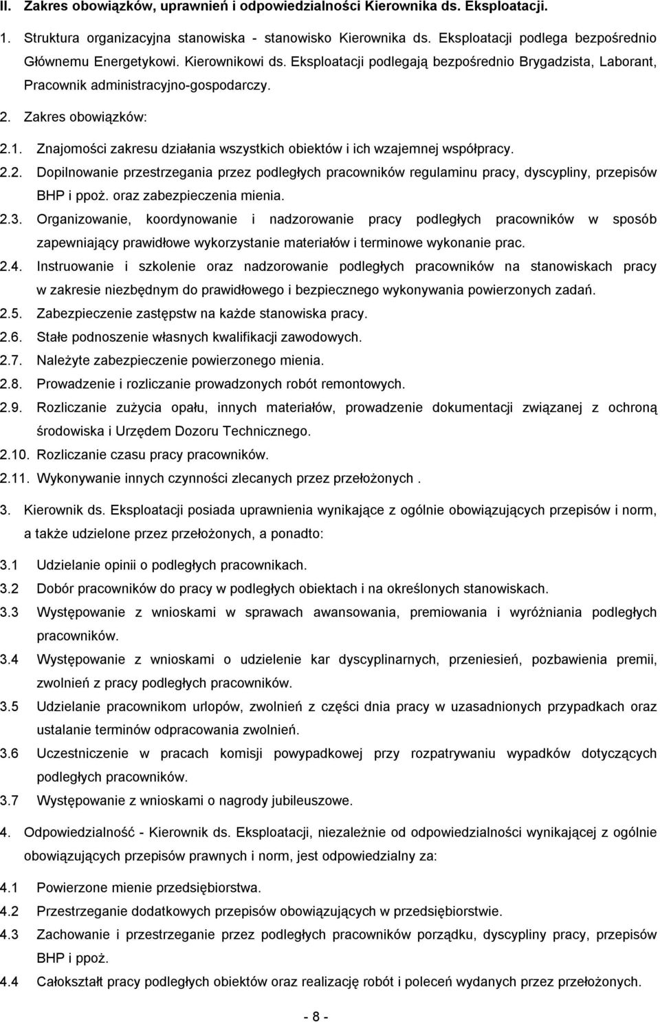 Znajomości zakresu działania wszystkich obiektów i ich wzajemnej współpracy. 2.2. Dopilnowanie przestrzegania przez podległych pracowników regulaminu pracy, dyscypliny, przepisów BHP i ppoż.