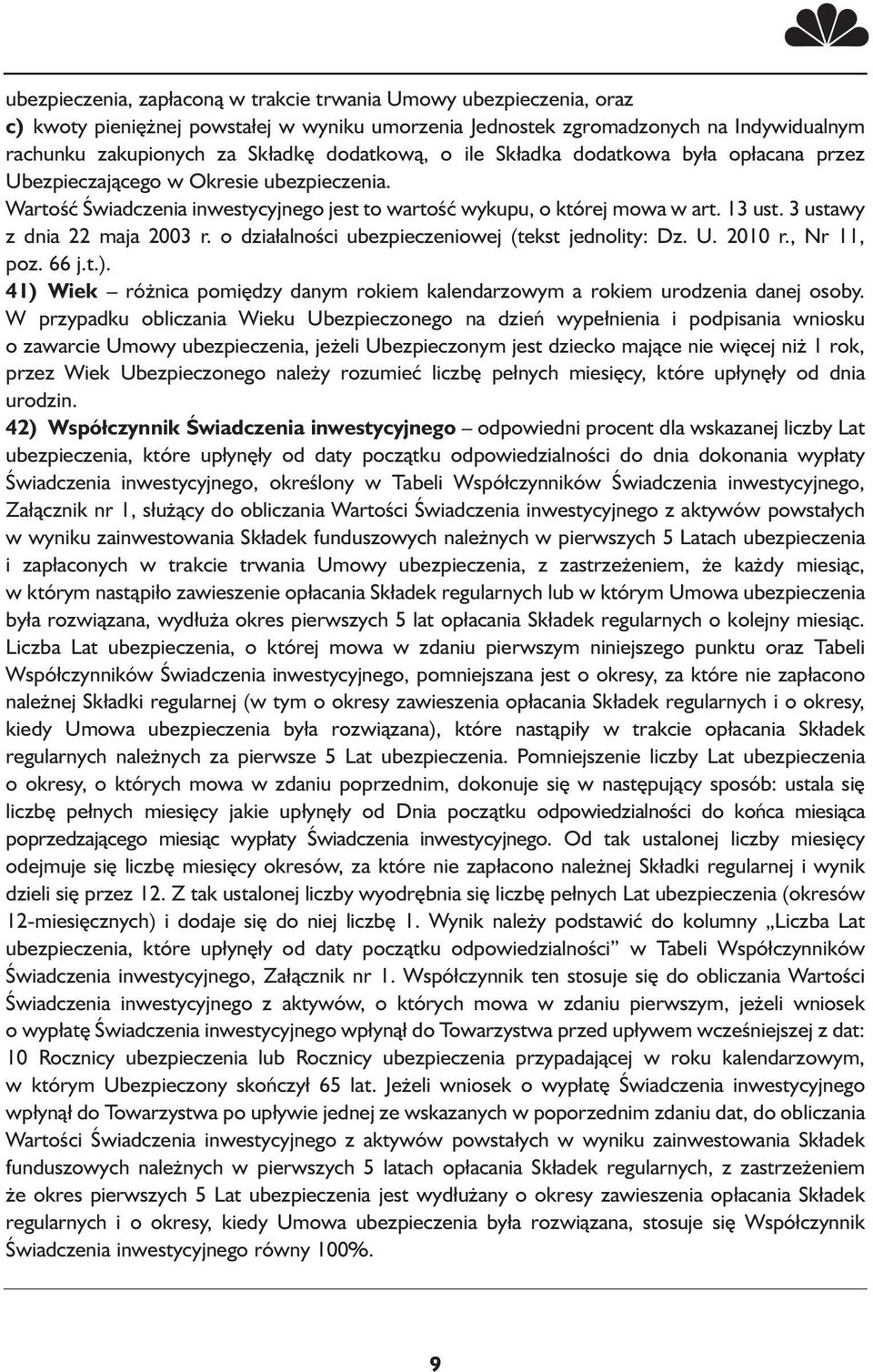 3 ustawy z dnia 22 maja 2003 r. o działalności ubezpieczeniowej (tekst jednolity: Dz. U. 2010 r., Nr 11, poz. 66 j.t.).