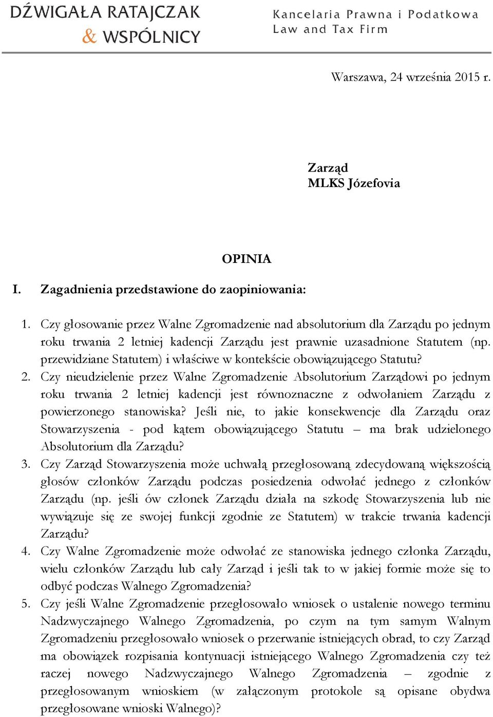 przewidziane Statutem) i właściwe w kontekście obowiązującego Statutu? 2.