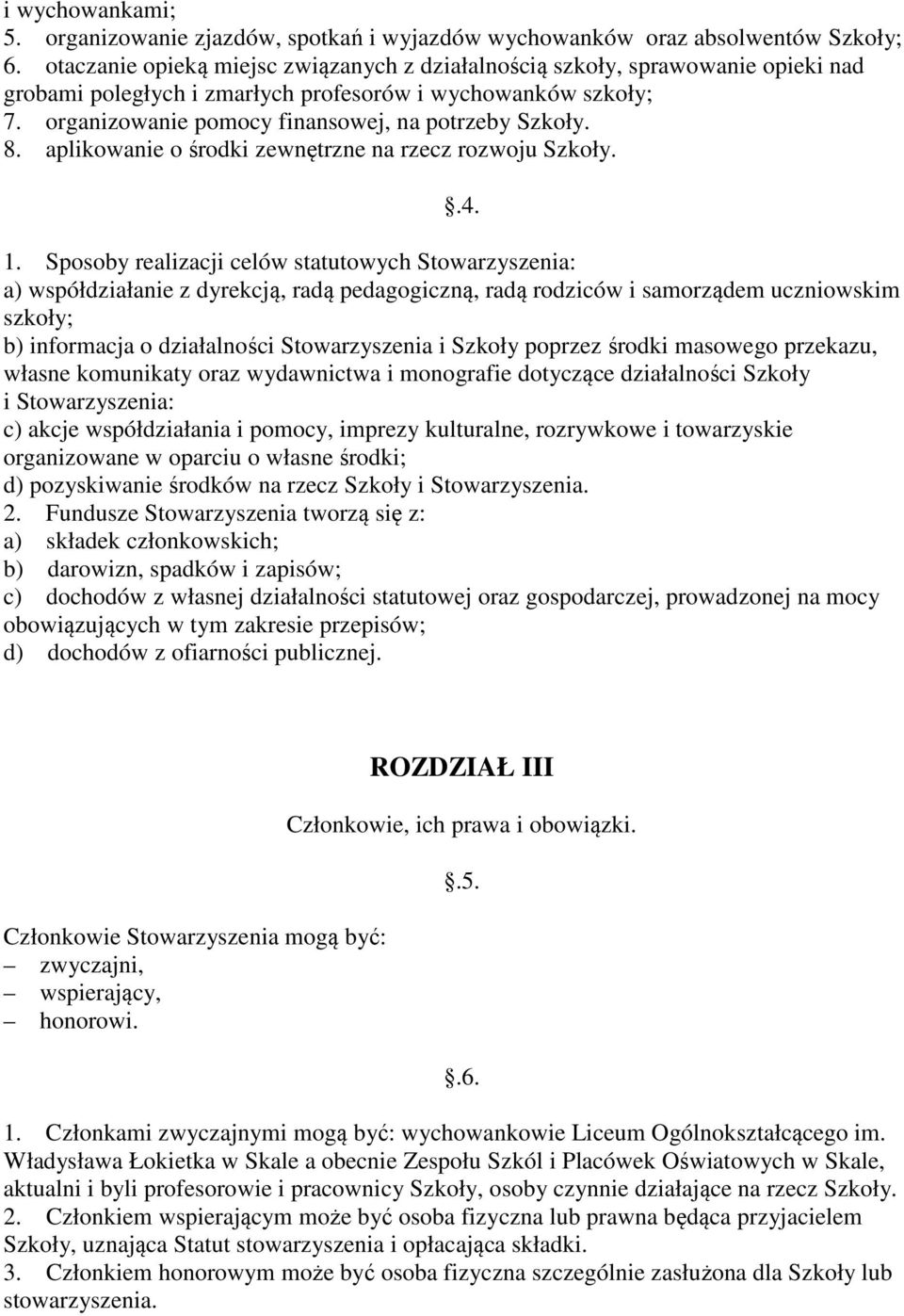 8. aplikowanie o środki zewnętrzne na rzecz rozwoju Szkoły..4. 1.