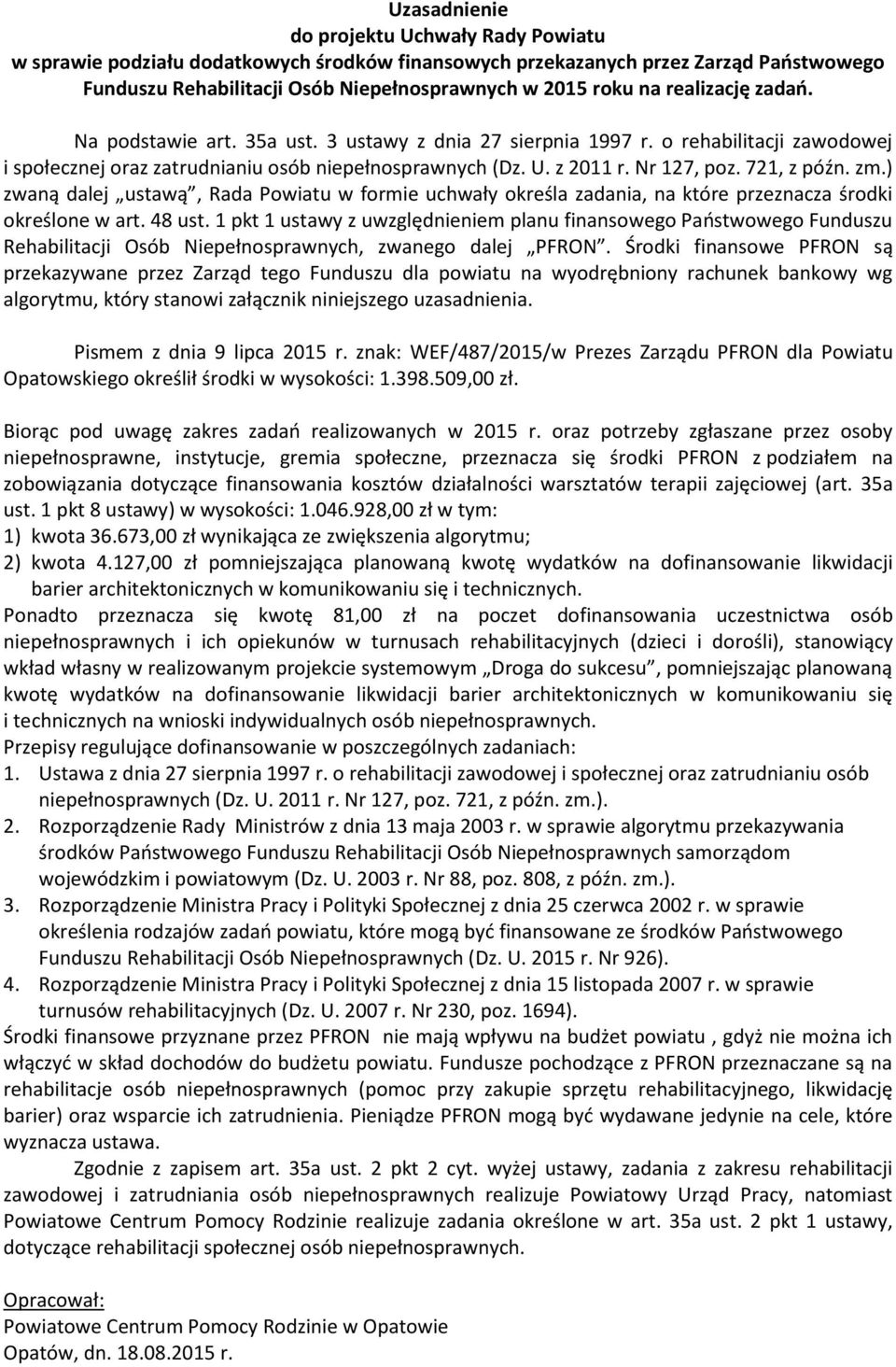 721, z późn. zm.) zwaną dalej ustawą, Rada Powiatu w formie uchwały określa zadania, na które przeznacza środki określone w art. 48 ust.