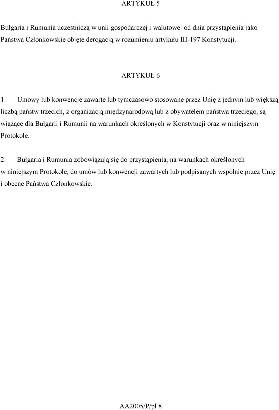 Umowy lub konwencje zawarte lub tymczasowo stosowane przez Unię z jednym lub większą liczbą państw trzecich, z organizacją międzynarodową lub z obywatelem państwa