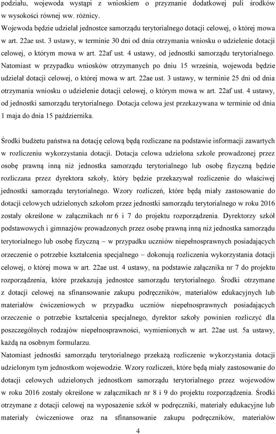 3 ustawy, w terminie 30 dni od dnia otrzymania wniosku o udzielenie dotacji celowej, o którym mowa w art. 22af ust. 4 ustawy, od jednostki samorządu terytorialnego.